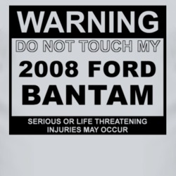 Warning Do Not Touch My 2008 Bantam Funny Car T Shirt
