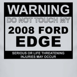 Warning Do Not Touch My 2008 Edge Funny Car T Shirt