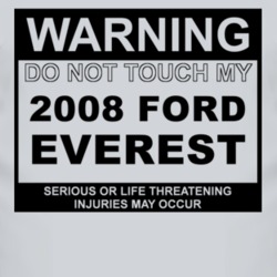 Warning Do Not Touch My 2008 Everest Funny Car T Shirt