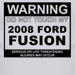 Warning Do Not Touch My 2008 Fusion Funny Car T Shirt