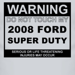 Warning Do Not Touch My 2008 Super Duty Funny Car T Shirt
