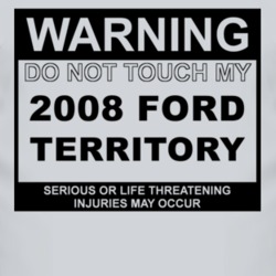 Warning Do Not Touch My 2008 Territory Funny Car T Shirt