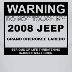 Warning Do Not Touch My 2008 Grand Cherokee Laredo Funny Car T Shirt