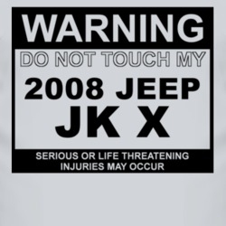 Warning Do Not Touch My 2008 JK X Funny Car T Shirt
