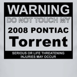 Warning Do Not Touch My 2008 Pontiac Torrent Funny Car T Shirt