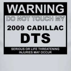 Warning Do Not Touch My 2009 Cadillac DTS Funny Car T Shirt