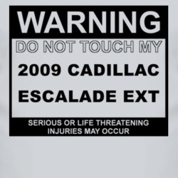 Warning Do Not Touch My 2009 Cadillac Escalade EXT Funny Car T Shirt