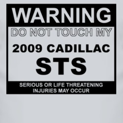 Warning Do Not Touch My 2009 Cadillac STS Funny Car T Shirt