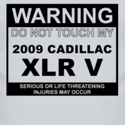 Warning Do Not Touch My 2009 Cadillac XLR V Funny Car T Shirt