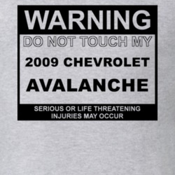 Warning Do Not Touch My 2009 Chevy Avalanche Funny Car T Shirt
