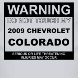 Warning Do Not Touch My 2009 Chevy Colorado Funny Car T Shirt