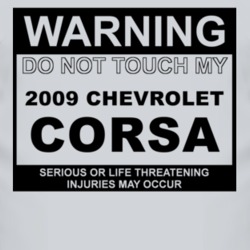 Warning Do Not Touch My 2009 Chevy Corsa Funny Car T Shirt