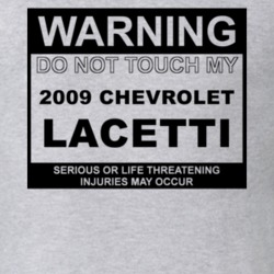 Warning Do Not Touch My 2009 Chevy Lacetti Funny Car T Shirt