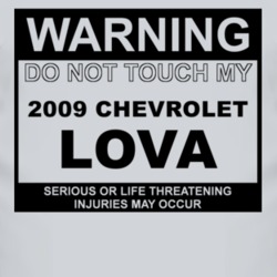 Warning Do Not Touch My 2009 Chevy Lova Funny Car T Shirt