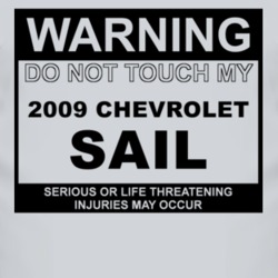Warning Do Not Touch My 2009 Chevy Sail Funny Car T Shirt