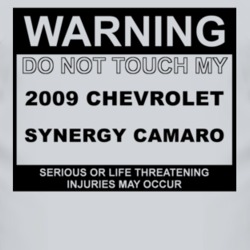 Warning Do Not Touch My 2009 Chevy Synergy Camaro Funny Car T Shirt