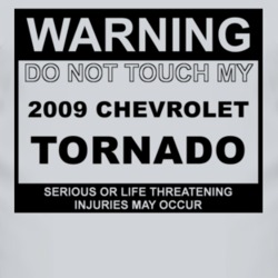 Warning Do Not Touch My 2009 Chevy Tornado Funny Car T Shirt