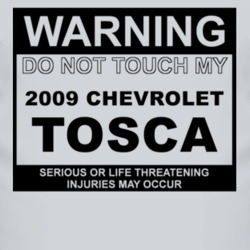 Warning Do Not Touch My 2009 Chevy Tosca Funny Car T Shirt