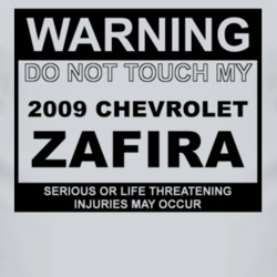 Warning Do Not Touch My 2009 Chevy Zafira Funny Car T Shirt