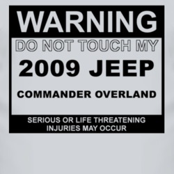 Warning Do Not Touch My 2009 Commander Overland Funny Car T Shirt
