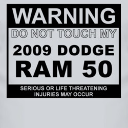 Warning Do Not Touch My 2009 Dodge Ram 50 Funny Car T Shirt