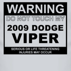 Warning Do Not Touch My 2009 Dodge Viper Funny Car T Shirt