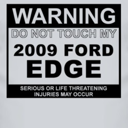 Warning Do Not Touch My 2009 Edge Funny Car T Shirt