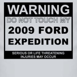 Warning Do Not Touch My 2009 Expedition Funny Car T Shirt