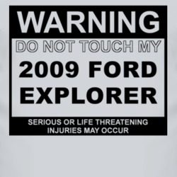 Warning Do Not Touch My 2009 Explorer Funny Car T Shirt