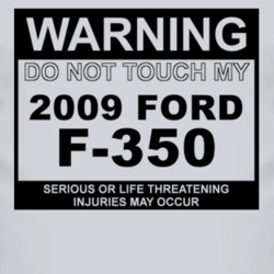 Warning Do Not Touch My 2009 F-350 Funny Car T Shirt