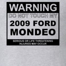 Warning Do Not Touch My 2009 Mondeo Funny Car T Shirt