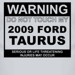 Warning Do Not Touch My 2009 Taurus Funny Car T Shirt