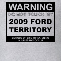Warning Do Not Touch My 2009 Territory Funny Car T Shirt