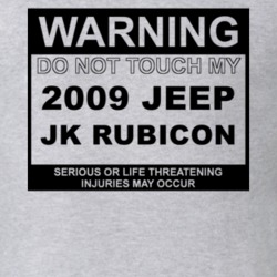Warning Do Not Touch My 2009 JK Rubicon Funny Car T Shirt