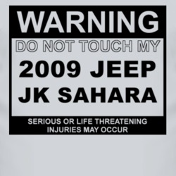 Warning Do Not Touch My 2009 JK Sahara Funny Car T Shirt