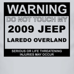 Warning Do Not Touch My 2009 Laredo Overland Funny Car T Shirt
