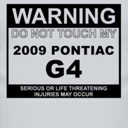 Warning Do Not Touch My 2009 Pontiac G4 Funny Car T Shirt