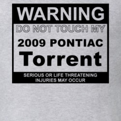 Warning Do Not Touch My 2009 Pontiac Torrent Funny Car T Shirt