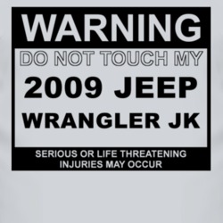 Warning Do Not Touch My 2009 Wrangler JK Funny Car T Shirt