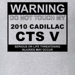 Warning Do Not Touch My 2010 Cadillac CTS V Funny Car T Shirt