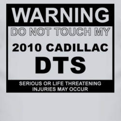 Warning Do Not Touch My 2010 Cadillac DTS Funny Car T Shirt