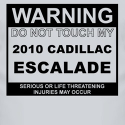 Warning Do Not Touch My 2010 Cadillac Escalade Funny Car T Shirt