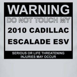 Warning Do Not Touch My 2010 Cadillac Escalade ESV Funny Car T Shirt