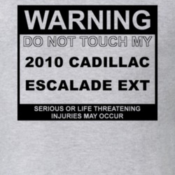 Warning Do Not Touch My 2010 Cadillac Escalade EXT Funny Car T Shirt