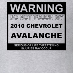 Warning Do Not Touch My 2010 Chevy Avalanche Funny Car T Shirt