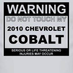 Warning Do Not Touch My 2010 Chevy Cobalt Funny Car T Shirt