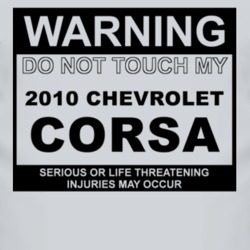 Warning Do Not Touch My 2010 Chevy Corsa Funny Car T Shirt