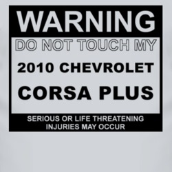 Warning Do Not Touch My 2010 Chevy Corsa Plus Funny Car T Shirt