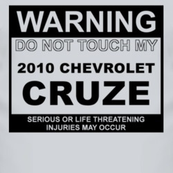 Warning Do Not Touch My 2010 Chevy Cruze Funny Car T Shirt