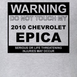 Warning Do Not Touch My 2010 Chevy Epica Funny Car T Shirt